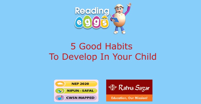 5 Good Habits To Develop In Your Child