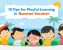 10 Tips for Playful Learning in Summer Vacation